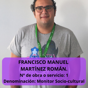 FRANCISCO MANUEL MARTÍNEZ ROMÁN. Nº de obra o servicio 1 Denominación Monitor Socio-cultural (1)
